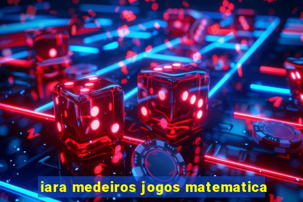 iara medeiros jogos matematica